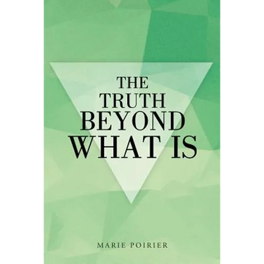 The Truth beyond What Is