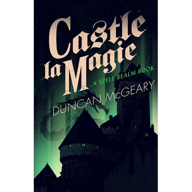Castle La Magie: A Spell Realm Novel