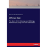 Völsunga Saga: The Story of the Volsungs and Niblungs, with Certain Songs from the Elder Edda