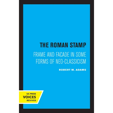 The Roman Stamp: Frame and Facade in Some Forms of Neo-Classicism