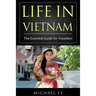 Life in Vietnam: The Essential Guide for Travellers