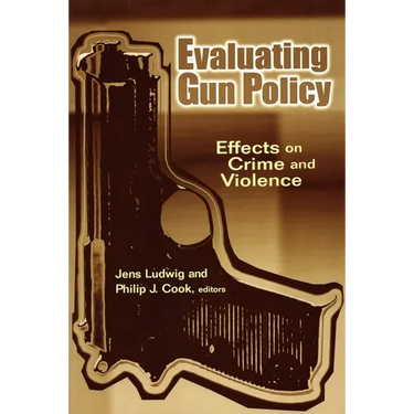 Evaluating Gun Policy: Effects on Crime and Violence