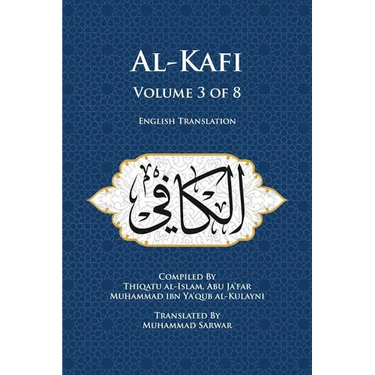 Al-Kafi, Volume 3 of 8: English Translation