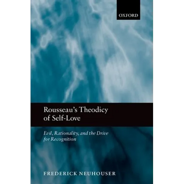 Rousseau's Theodicy of Self-Love: Evil, Rationality, and the Drive for Recognition