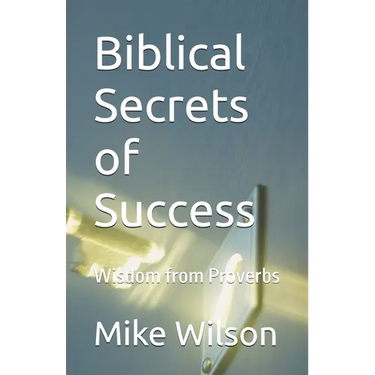 Biblical Secrets of Success: Wisdom from Proverbs