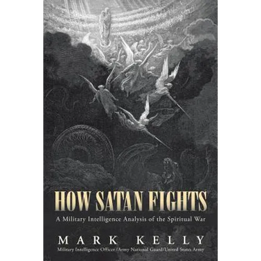 How Satan Fights: A Military Intelligence Analysis of the Spiritual War