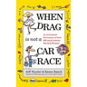 When Drag Is Not a Care Race: An Irreverent Dictionary of Over 400 Gay and Lesbian Words and Phrases