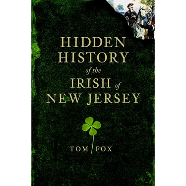 Hidden History of the Irish of New Jersey