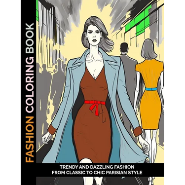 Fashion Coloring Book: Trendy and Dazzling Fashion From Classic to Chic Parisian Style