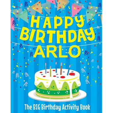 Happy Birthday Arlo - The Big Birthday Activity Book: Personalized Children's Activity Book
