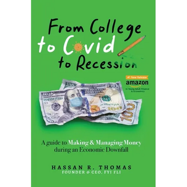 From College To Covid To Recession: A Guide To Making & Managing Money During An Economic Downfall