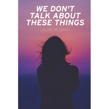 We Don't Talk About These Things