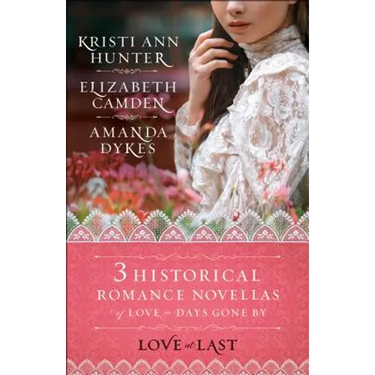 Love at Last: Three Historical Romance Novellas of Love in Days Gone by
