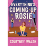 Everything's Coming Up Rosie: A Heartwarming Tale of Found Family and a Perfectly Imperfect Love
