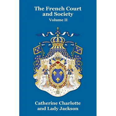 The French Court and Society Vol. II