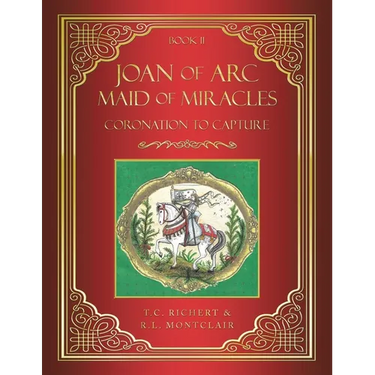 Joan of Arc MAID of MIRACLES: Coronation to Capture
