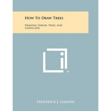 How To Draw Trees: Drawing Shrubs, Trees, And Landscapes