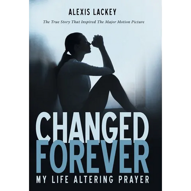 Changed Forever: My Life Altering Prayer
