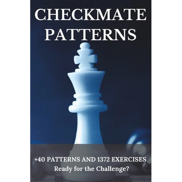 Checkmate Patterns: + 40 Patterns and 1372 Exercises