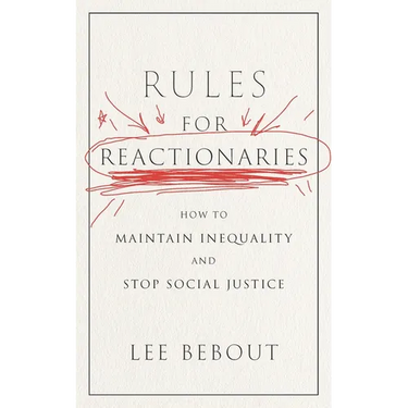 Rules for Reactionaries: How to Maintain Inequality and Stop Social Justice