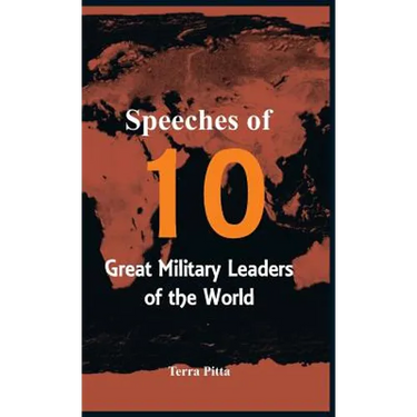 Speeches of 10 Great Military Leaders of the World