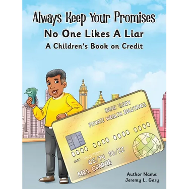 Always Keep Your Promises No One Likes A Liar: A Children's Book On Credit