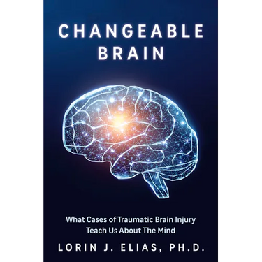 Changeable Brain: What Cases of Traumatic Brain Injury Teach Us about the Mind