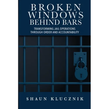 Broken Windows Behind Bars: Transforming Jail Operations Through Order and Accountability