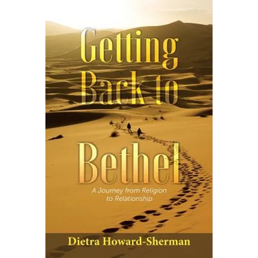 Getting Back to Bethel: A Journey from Religion to Relationship