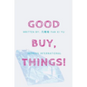 GoodBuy, Things!