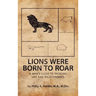 Lions Were Born to Roar
