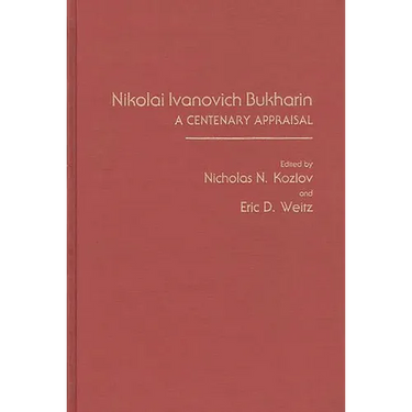 Nikolai Ivanovich Bukharin: A Centenary Appraisal