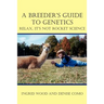 A Breeder's Guide to Genetics: Relax, It's Not Rocket Science