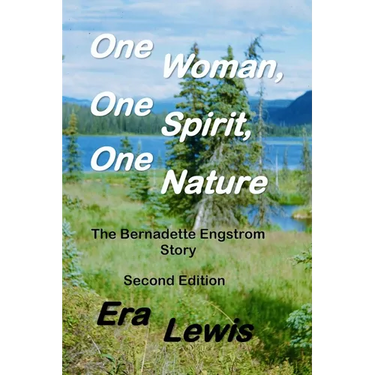 One Woman, One Spirit, One Nature: The Bernadette Engstrom Story