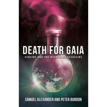 Death for Gaia: Ecocide and the Righteous Assassins
