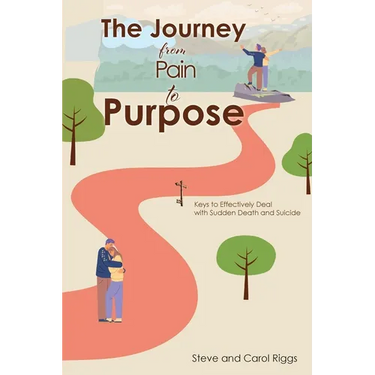 The Journey from Pain to Purpose: Keys to Effectively Deal with Sudden Death and Suicide