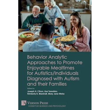 Behavior Analytic Approaches to Promote Enjoyable Mealtimes for Autistics/Individuals Diagnosed with Autism and their Families