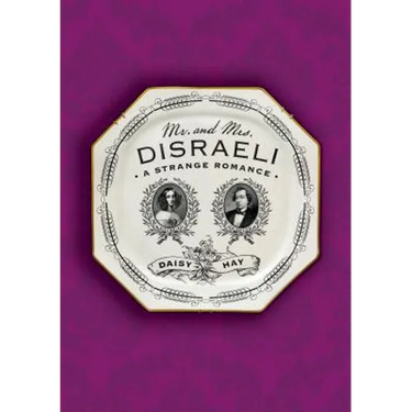 Mr. and Mrs. Disraeli: A Strange Romance