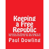 Keeping a Free Republic: Learning the Blueprint for Liberty in the Constitution & the Bill of Rights