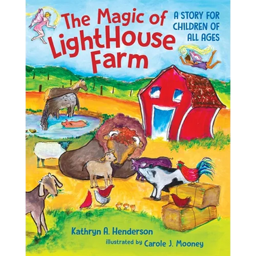 The Magic of LightHouse Farm: A Story for Children of All Ages