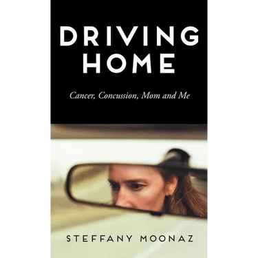 Driving Home: Cancer, Concussion, Mom and Me