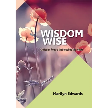 Wisdom Wise: Christian Poetry that touches the Heart