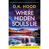 Where Hidden Souls Lie: An absolutely heart-stopping and completely gripping serial killer thriller