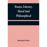 Essays, literary, moral and philosophical