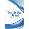 Teach The Brain: Neuroscience Tools For Educators To Empower Learning And Growth
