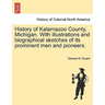 History of Kalamazoo County, Michigan. With illustrations and biographical sketches of its prominent men and pioneers.