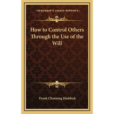 How to Control Others Through the Use of the Will
