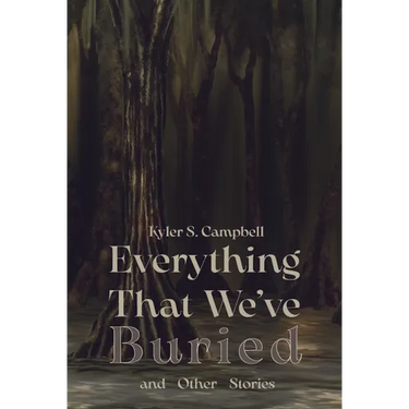 Everything That We've Buried: and other stories