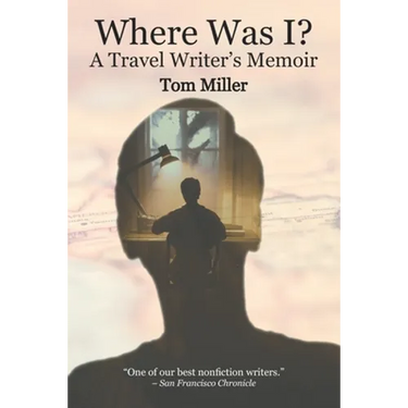 Where Was I? A Travel Writer's Memoir