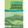 Literacy Learning Journeys: An Educator's Guide to Dyslexia, Ages 0-18